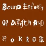 Sound Effects Of Death And Horror
